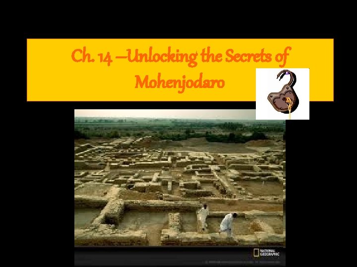 Ch. 14 –Unlocking the Secrets of Mohenjodaro 