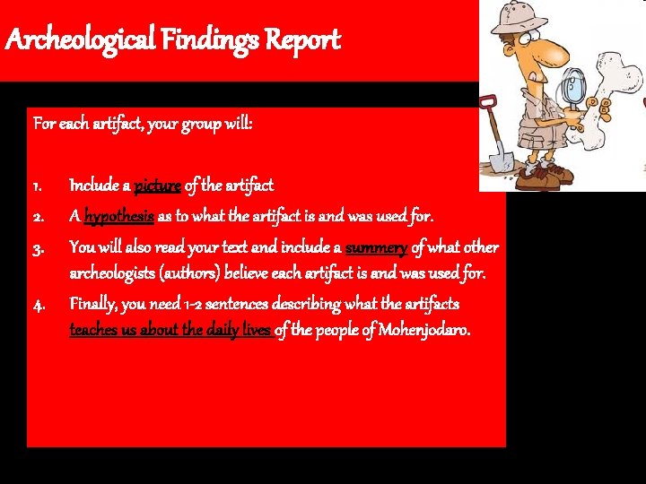 Archeological Findings Report For each artifact, your group will: 1. 2. 3. 4. Include