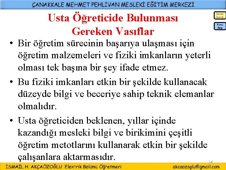 Usta Öğreticide Bulunması Gereken Vasıflar Dersin İçeriği Konu Başı • Bir öğretim sürecinin başarıya Usta Öğreticide Bulunması Gereken Vasıflar Dersin İçeriği Konu Başı • Bir öğretim sürecinin başarıya