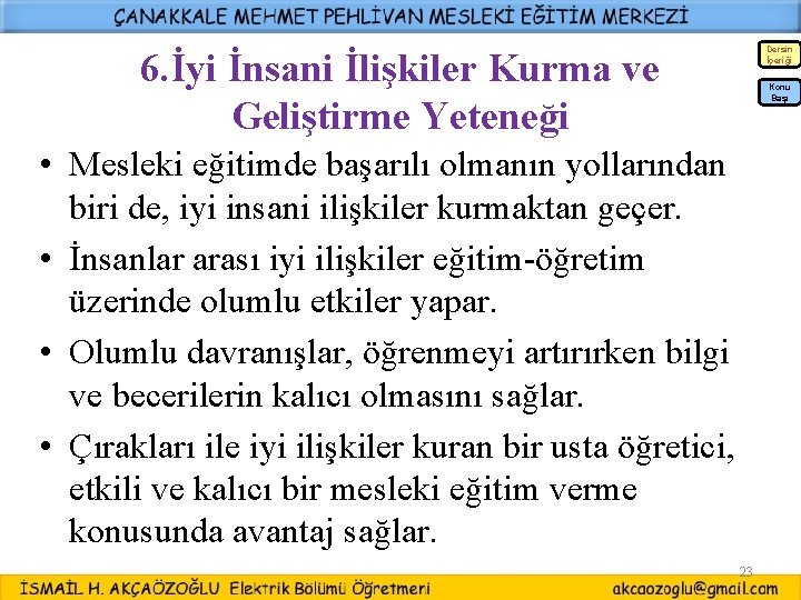 Dersin İçeriği 6. İyi İnsani İlişkiler Kurma ve Geliştirme Yeteneği Konu Başı • Mesleki Dersin İçeriği 6. İyi İnsani İlişkiler Kurma ve Geliştirme Yeteneği Konu Başı • Mesleki