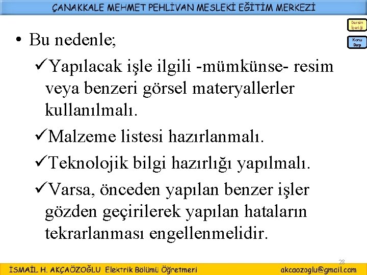 Dersin İçeriği • Bu nedenle; üYapılacak işle ilgili -mümkünse- resim veya benzeri görsel materyallerler Dersin İçeriği • Bu nedenle; üYapılacak işle ilgili -mümkünse- resim veya benzeri görsel materyallerler