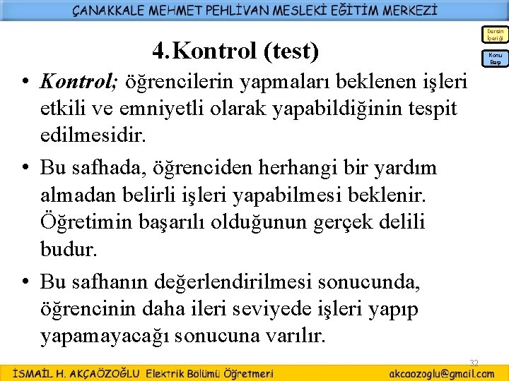 Dersin İçeriği 4. Kontrol (test) Konu Başı • Kontrol; öğrencilerin yapmaları beklenen işleri etkili Dersin İçeriği 4. Kontrol (test) Konu Başı • Kontrol; öğrencilerin yapmaları beklenen işleri etkili
