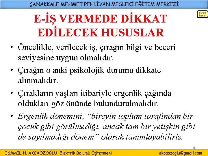 Dersin İçeriği E-İŞ VERMEDE DİKKAT EDİLECEK HUSUSLAR • Öncelikle, verilecek iş, çırağın bilgi ve Dersin İçeriği E-İŞ VERMEDE DİKKAT EDİLECEK HUSUSLAR • Öncelikle, verilecek iş, çırağın bilgi ve