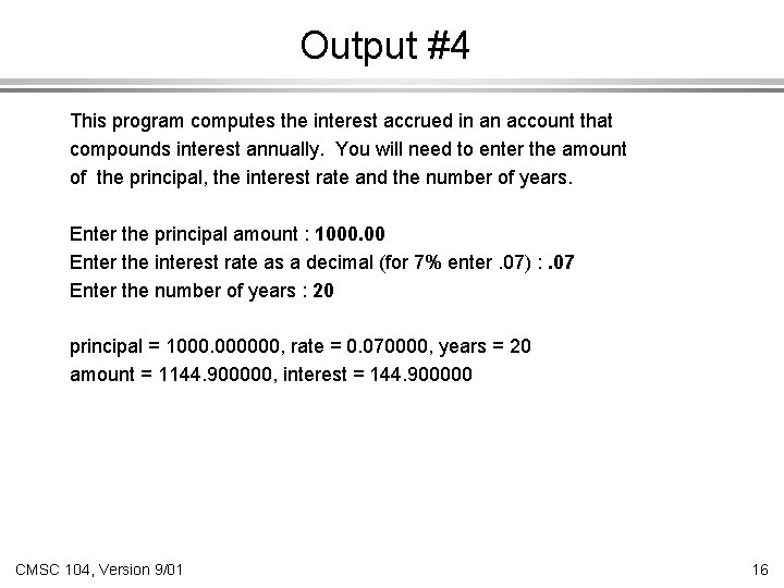 Output #4 This program computes the interest accrued in an account that compounds interest