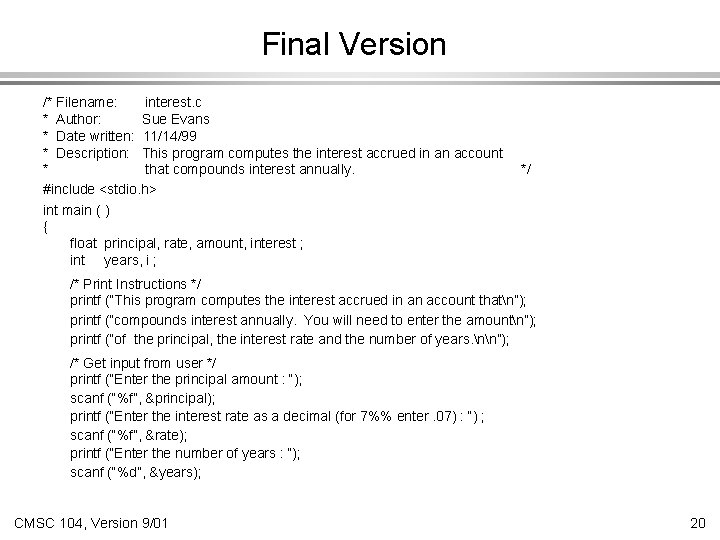 Final Version /* Filename: interest. c * Author: Sue Evans * Date written: 11/14/99