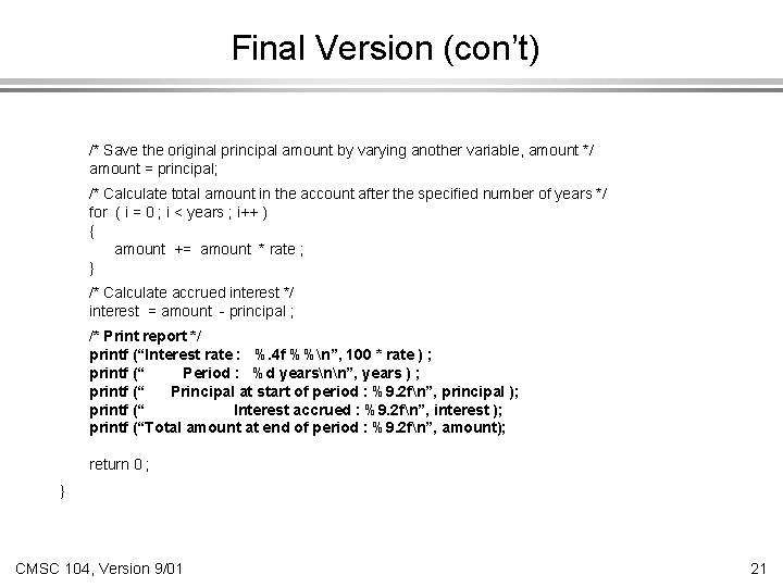 Final Version (con’t) /* Save the original principal amount by varying another variable, amount