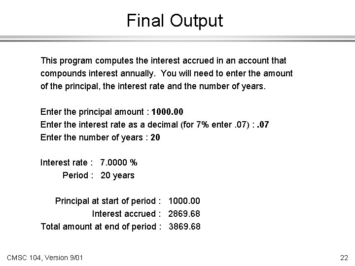 Final Output This program computes the interest accrued in an account that compounds interest