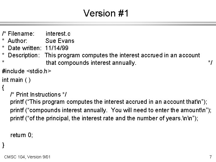 Version #1 /* Filename: interest. c * Author: Sue Evans * Date written: 11/14/99