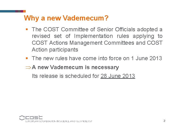 Why a new Vademecum? § The COST Committee of Senior Officials adopted a revised