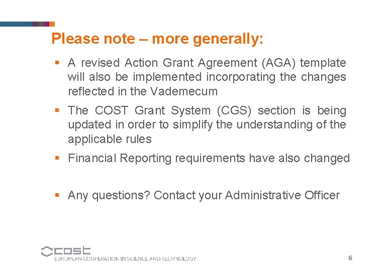 Please note – more generally: § A revised Action Grant Agreement (AGA) template will