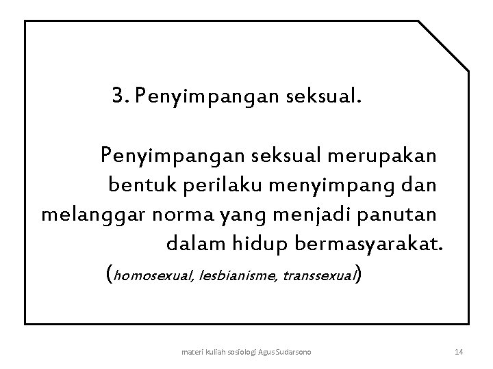 3. Penyimpangan seksual merupakan bentuk perilaku menyimpang dan melanggar norma yang menjadi panutan dalam