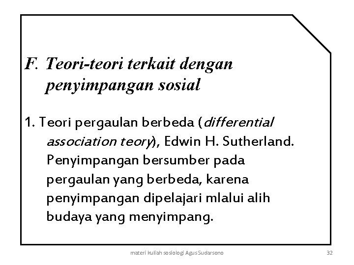 F. Teori-teori terkait dengan penyimpangan sosial 1. Teori pergaulan berbeda (differential association teory), Edwin