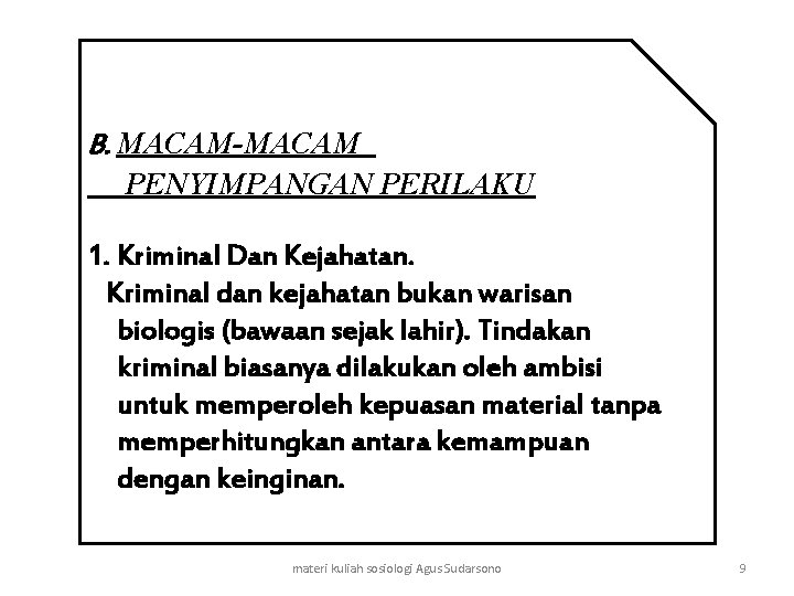 B. MACAM-MACAM PENYIMPANGAN PERILAKU 1. Kriminal Dan Kejahatan. Kriminal dan kejahatan bukan warisan biologis