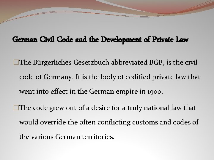 German Civil Code and the Development of Private Law �The Bürgerliches Gesetzbuch abbreviated BGB,