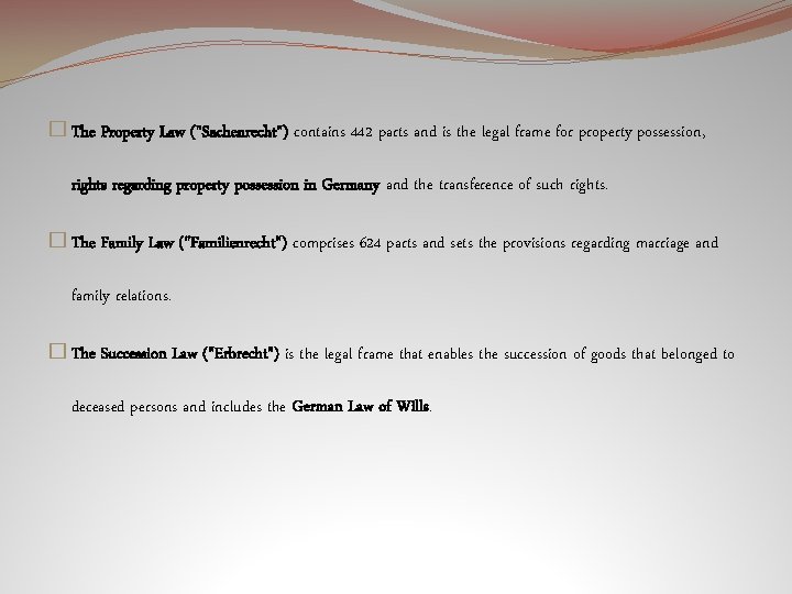 � The Property Law ("Sachenrecht") contains 442 parts and is the legal frame for