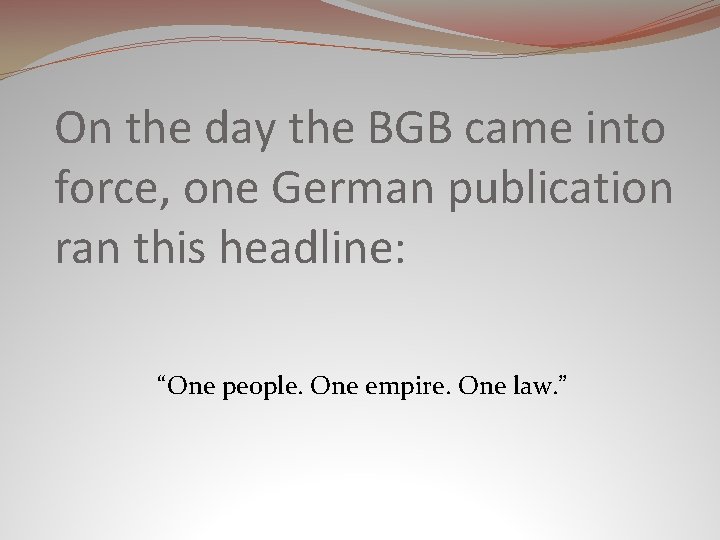 On the day the BGB came into force, one German publication ran this headline: