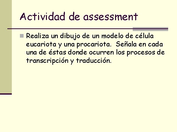 Actividad de assessment n Realiza un dibujo de un modelo de célula eucariota y