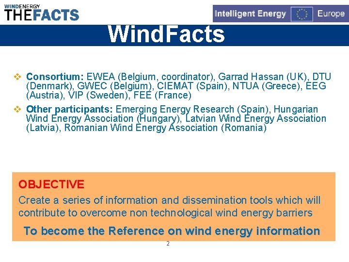 Wind. Facts EWEA is the voice of the wind industry, actively promoting the utilisation
