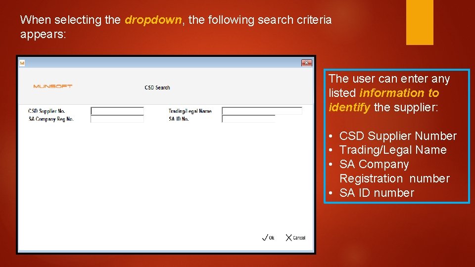 When selecting the dropdown, the following search criteria appears: The user can enter any When selecting the dropdown, the following search criteria appears: The user can enter any