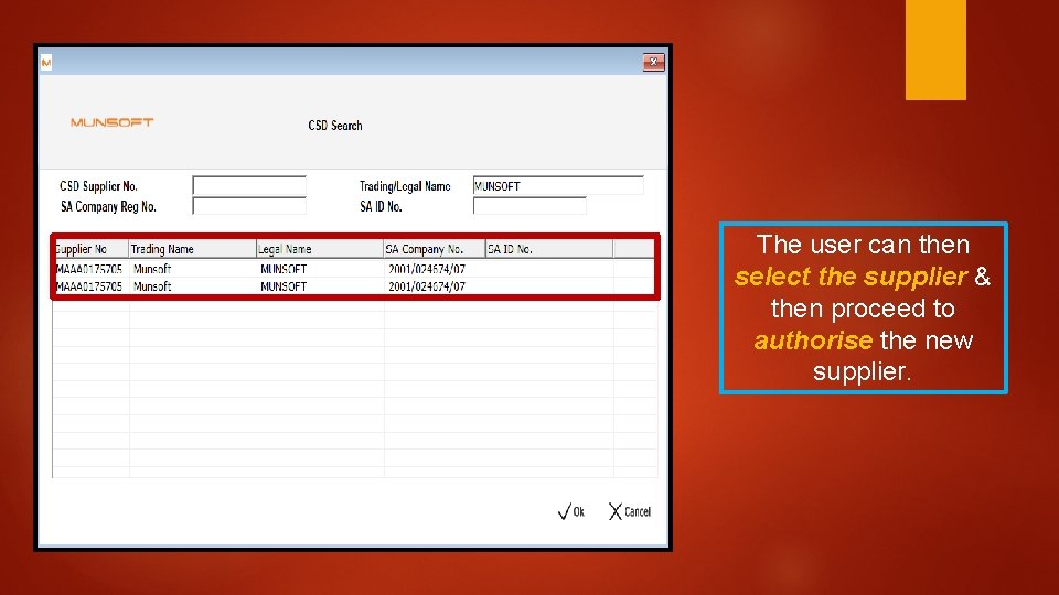 The user can then select the supplier & then proceed to authorise the new The user can then select the supplier & then proceed to authorise the new