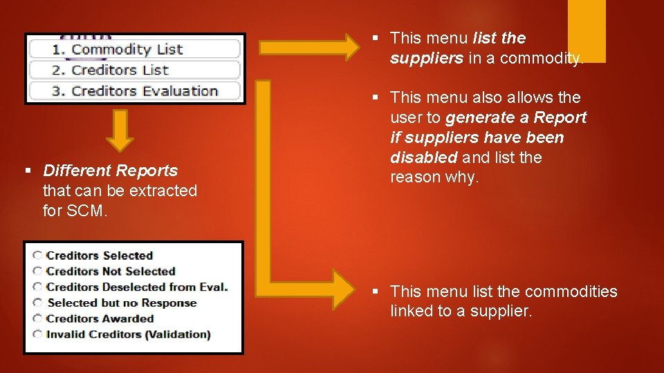 § This menu list the suppliers in a commodity. § Different Reports that can § This menu list the suppliers in a commodity. § Different Reports that can
