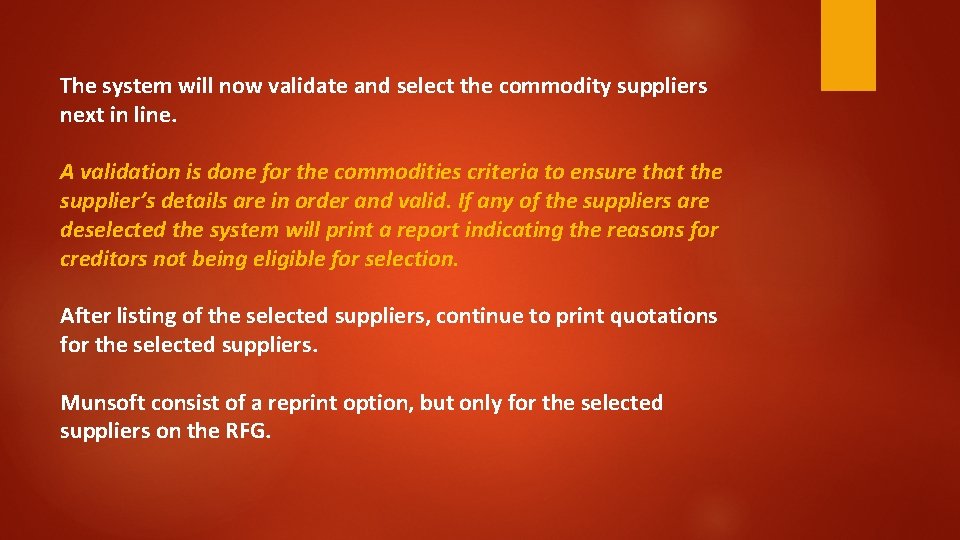 The system will now validate and select the commodity suppliers next in line. A The system will now validate and select the commodity suppliers next in line. A