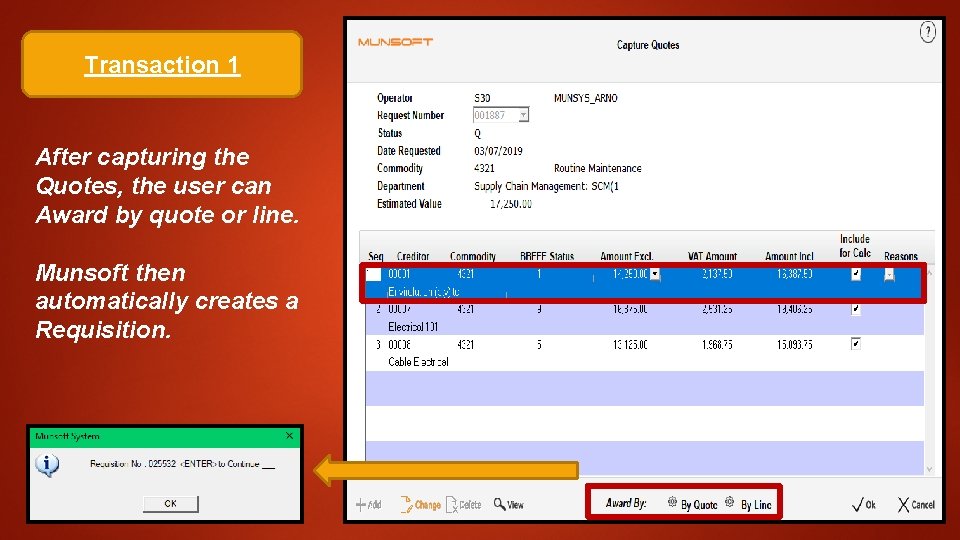 Transaction 1 After capturing the Quotes, the user can Award by quote or line. Transaction 1 After capturing the Quotes, the user can Award by quote or line.