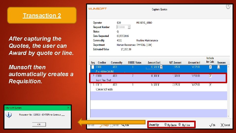 Transaction 2 After capturing the Quotes, the user can Award by quote or line. Transaction 2 After capturing the Quotes, the user can Award by quote or line.