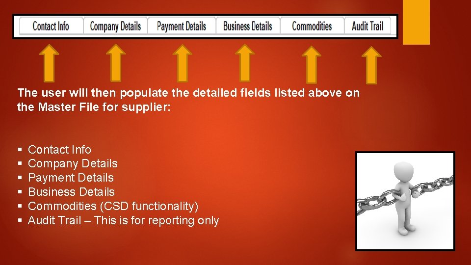 The user will then populate the detailed fields listed above on the Master File The user will then populate the detailed fields listed above on the Master File