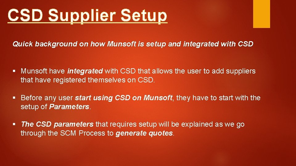 CSD Supplier Setup Quick background on how Munsoft is setup and integrated with CSD CSD Supplier Setup Quick background on how Munsoft is setup and integrated with CSD