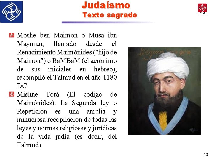 Judaísmo Texto sagrado Click Moshé ben Maimón o Musa ibn Maymun, llamado desde el