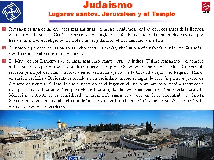 Judaismo Lugares santos. Jerusalem y el Templo Click Jerusalén es una de las ciudades