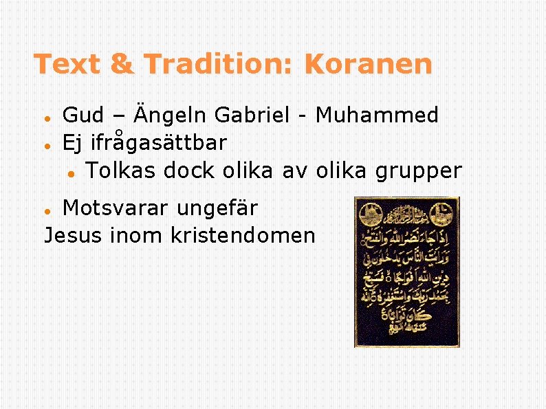 Text & Tradition: Koranen Gud – Ängeln Gabriel - Muhammed Ej ifrågasättbar Tolkas dock Text & Tradition: Koranen Gud – Ängeln Gabriel - Muhammed Ej ifrågasättbar Tolkas dock