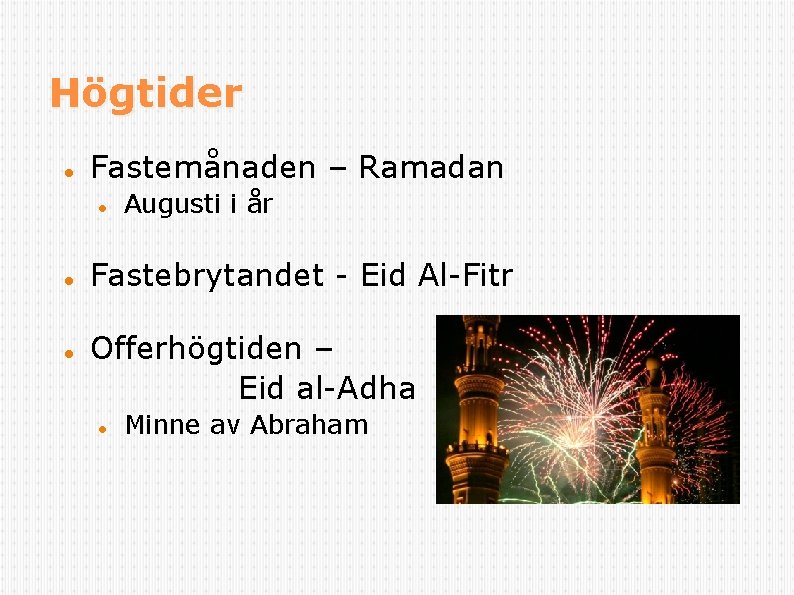 Högtider Fastemånaden – Ramadan Augusti i år Fastebrytandet - Eid Al-Fitr Offerhögtiden – Eid Högtider Fastemånaden – Ramadan Augusti i år Fastebrytandet - Eid Al-Fitr Offerhögtiden – Eid