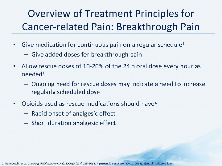 Overview of Treatment Principles for Cancer-related Pain: Breakthrough Pain • Give medication for continuous