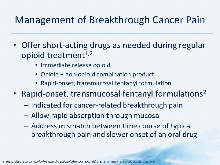 Management of Breakthrough Cancer Pain • Offer short-acting drugs as needed during regular opioid