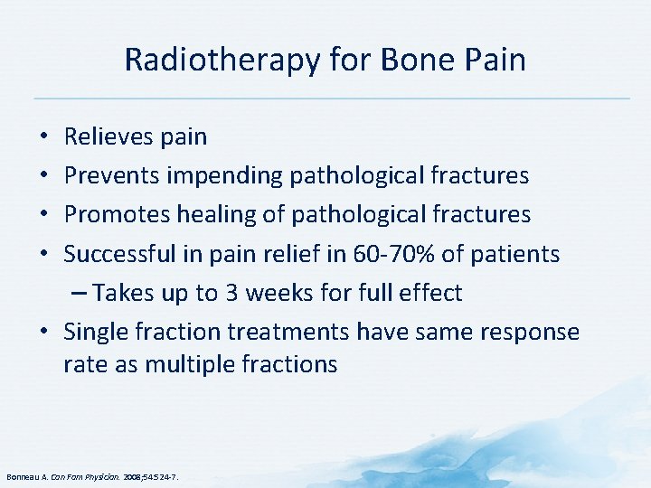 Radiotherapy for Bone Pain Relieves pain Prevents impending pathological fractures Promotes healing of pathological