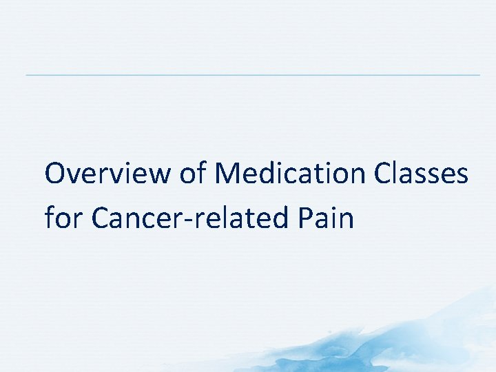 Overview of Medication Classes for Cancer-related Pain 
