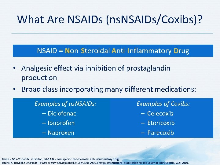What Are NSAIDs (ns. NSAIDs/Coxibs)? NSAID = Non-Steroidal Anti-Inflammatory Drug • Analgesic effect via