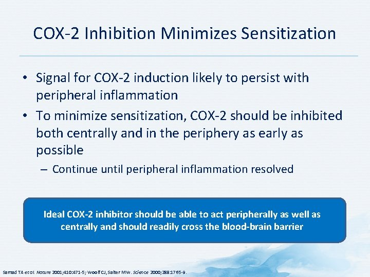 COX-2 Inhibition Minimizes Sensitization • Signal for COX-2 induction likely to persist with peripheral