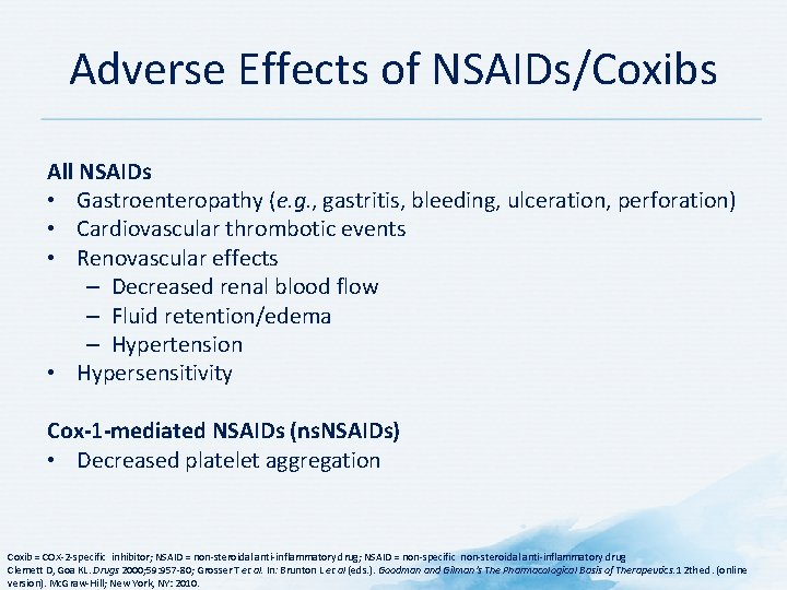 Adverse Effects of NSAIDs/Coxibs All NSAIDs • Gastroenteropathy (e. g. , gastritis, bleeding, ulceration,