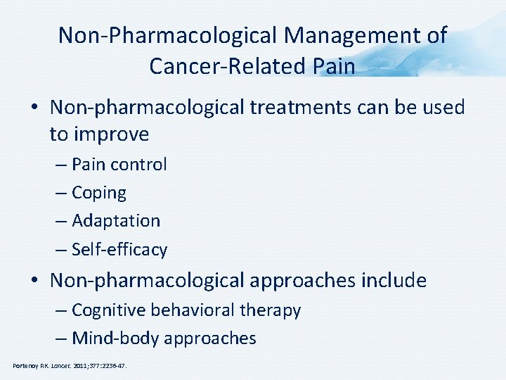 Non-Pharmacological Management of Cancer-Related Pain • Non-pharmacological treatments can be used to improve –