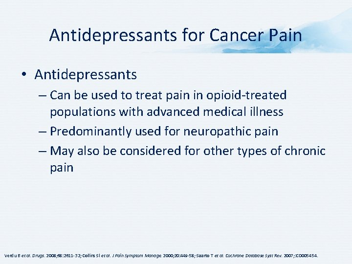 Antidepressants for Cancer Pain • Antidepressants – Can be used to treat pain in