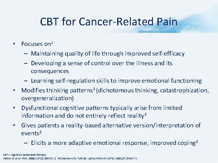 CBT for Cancer-Related Pain • Focuses on 1 – Maintaining quality of life through