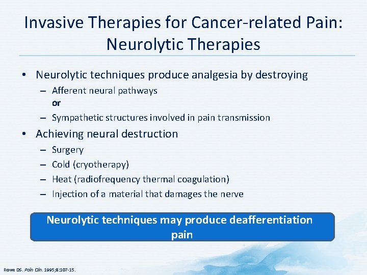 Invasive Therapies for Cancer-related Pain: Neurolytic Therapies • Neurolytic techniques produce analgesia by destroying