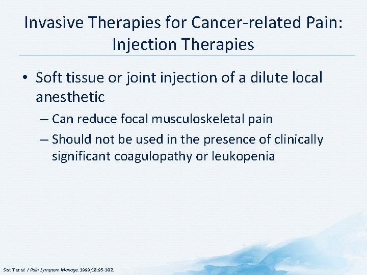 Invasive Therapies for Cancer-related Pain: Injection Therapies • Soft tissue or joint injection of