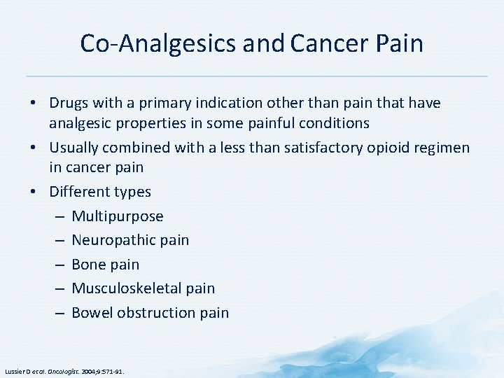 Co-Analgesics and Cancer Pain • Drugs with a primary indication other than pain that