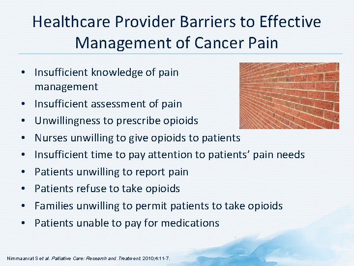 Healthcare Provider Barriers to Effective Management of Cancer Pain • Insufficient knowledge of pain