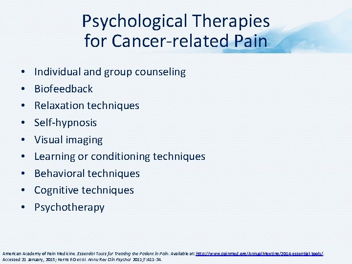 Psychological Therapies for Cancer-related Pain • • • Individual and group counseling Biofeedback Relaxation