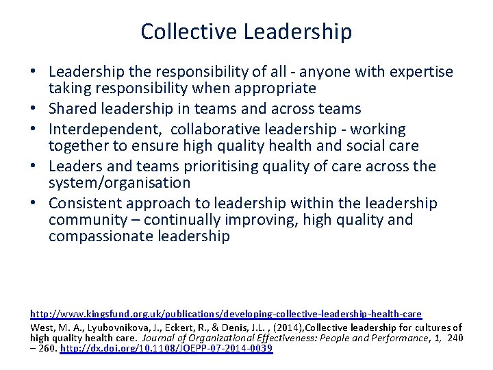 Collective Leadership • Leadership the responsibility of all - anyone with expertise taking responsibility